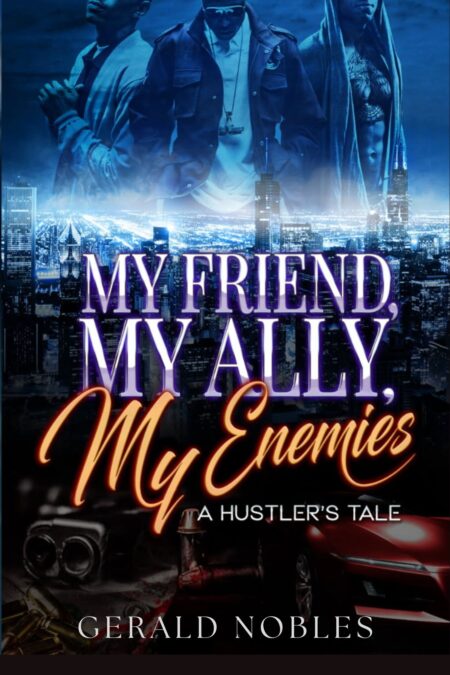 My Friend, My ally, My Enemies: A hustler‘s tale