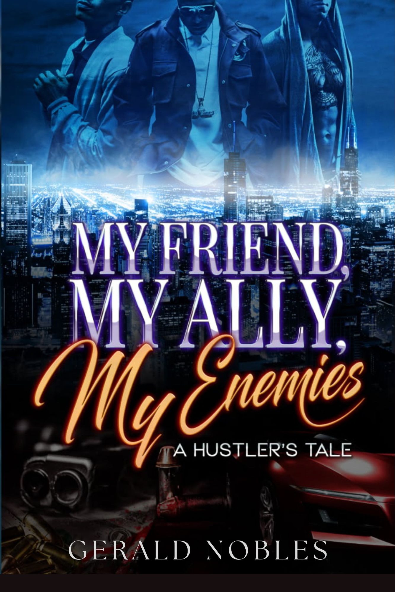 My Friend, My ally, My Enemies: A hustler‘s tale